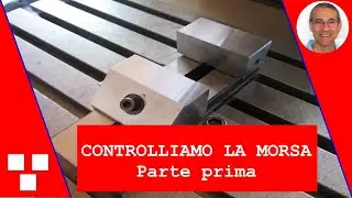 Controlli sulle morse per fresatrice parte 1 di 2 - Checks on the vises for milling machine -1 of 2