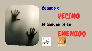 Cuando el VECINO se convierte en ENEMIGO - ¿Nos juzgará Dios por nuestros actos?
