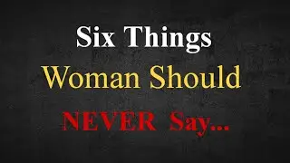 A STUPID WOMAN always SAYS these 6 THINGS 