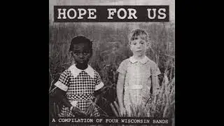 Hope For Us: A Compilation Of Four Wisconsin Bands 7