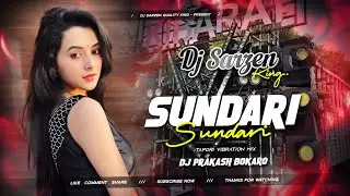 DJ SARZEN SETUP SONG 🔥| SUNDARI SUNDARI - TRENDING | TAPORI VIBRATION MIX | DJ SARZEN X DJ PRAKASH