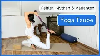 Yoga Taube: 2 Fehler die du vermeiden solltest! 2 Varianten die dir unterschiedlich helfen.