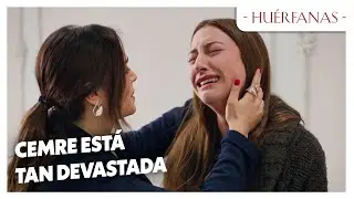Cemre se volvió loca de dolor - Huérfanas