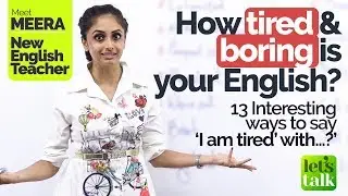 How Tired is your English Speaking? Interesting ways to say &lsquo;I am tired&rsquo; - Learn English with Meera