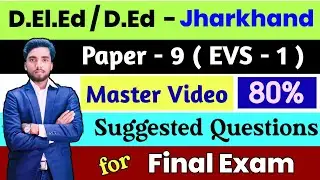 Jac D.El.Ed / D.Ed Paper - 9 ( EVS - 1 / सामाजिक विज्ञानं ) Suggested Question for Final Exam