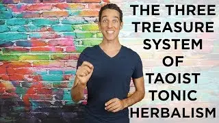 THE 3 TREASURE SYSTEM OF TAOIST TONIC HERBALISM