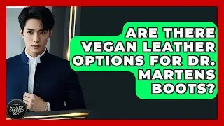 Are There Vegan Leather Options For Dr. Martens Boots? - The Sharp Dressed Gent