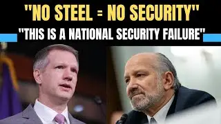 &ldquo;This Is a National Security Failure&rdquo;: Steel Industry Breakdown Exposed in Explosive Hearing