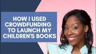 How I Used Crowdfunding To Launch My Children’s Books