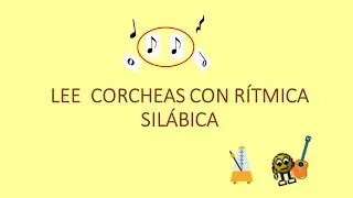 V 18 LEE CORCHEAS CON RÍTMICA SILÁBICA