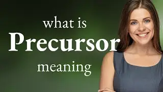 Precursor &bull; definition of PRECURSOR