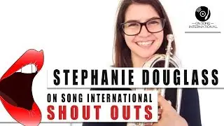 Stephanie Douglass  Shout Out to On Song International
