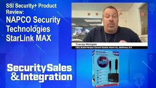 SSI&rsquo;s Security+ Product Review: NAPCO StarLink MAX