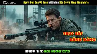 [Review Phim] Người Đàn Ông Vô Danh Một Mình Xóa Sổ Cả Băng Đảng Mafia
