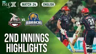 2nd Innings Highlights | Lahore Qalandars vs Karachi Kings | 𝐄𝐍𝐆𝐋𝐈𝐒𝐇 | Match 24 | HBL PSL X | M2M1A
