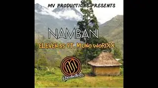 Namban (2022) Eleven 35 Feat. Muno Worixx (MV PRODUCTION)🎶🇵🇬