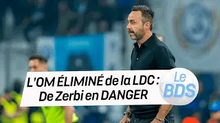 L'OM &eacute;limin&eacute; de la Ligue des champions, De Zerbi EN DANGER