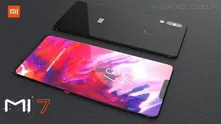 Xiaomi Mi7 with Full-View Display and 8GB RAM, Concept Video ( Xiaomi Flagship 2018)