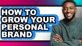How to Grow Your Personal Brand (easy Method)