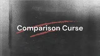 Comparison Curse - Part 3