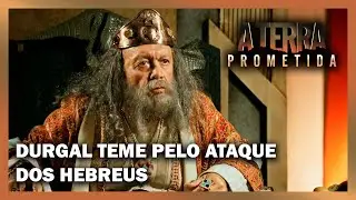 A TERRA PROMETIDA: Durgal teme pelo ataque dos hebreus
