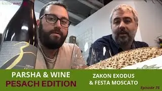 Pesach Edition - Zakon Exodus & Festa Moscato | Parsha & Kosher Wine Ep. 76