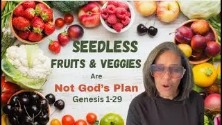 Are Seedless Fruits God's Plan...Genesis 1:29