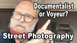 Street Photography, Documentalist or Voyeur? - IN ENGLISH