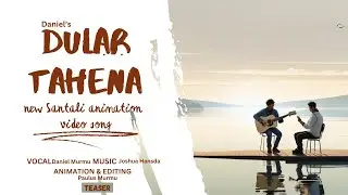 Dular Tahena| New Santali Song 2023 | Santali Animation video song | Daniel Murmu | Teaser