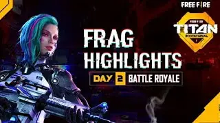 Free Fire Titan Invitational | Day 2 - battle Royale frag highlights