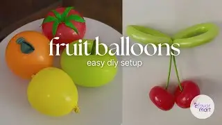 How to Make Fruit Balloons | Balloon Decoration Tutorial | eFavormart.com