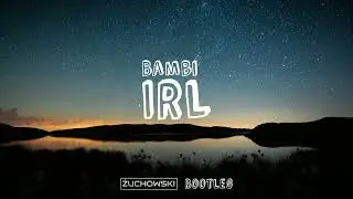 Bambi - IRL (ŻUCHOWSKI Bootleg)