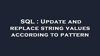 SQL : Update and replace string values according to pattern