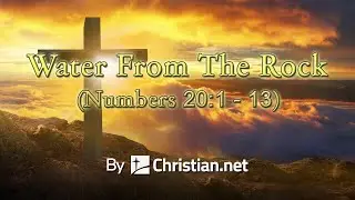 Numbers 20:1 - 13: Water From The Rock | Bible Stories