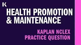NCLEX Practice Question - Health Promotion and Maintenance