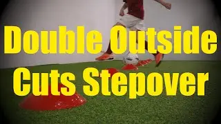 Double Outside Cuts Stepover - Cones Dribbling Drills - Soccer Ball Mastery Training for U10-U11