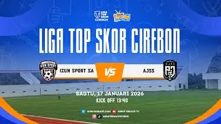 [LIVE] LIGA TOP SKOR CIREBON - IZUN SPORT SA VS AJSS
