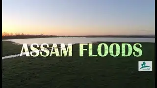 Assam Floods - the unfortunate result of carelessness & climate change