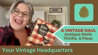 A Vintage Haul!! Antique Malls, Thrift Stores, & Flea Markets