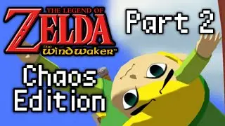 Wind Waker: Chaos Edition (Part 2)