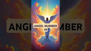 Angel Number 19 Meaning: New Beginnings & Discovering Your True Purpose