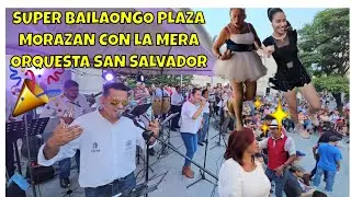 Super Bailongo Orquesta San Salvador Plaza Morazán