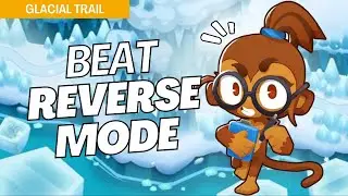 How to Beat Reverse on Glacial Trail - BTD6 Strategy