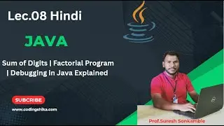 Lec.08 |Java Programming Tutorial | Sum of Digits | Factorial Program | Debugging in Java Explained