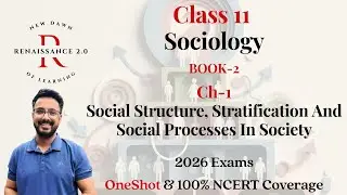 Class 11 Sociology BOOK 2 Ch 1 Social Structure, Stratification And Social Processes In Society
