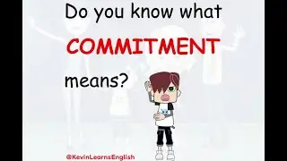 Do you know what COMMITMENT means? - Learn English words and phrases daily with Kevin.