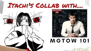 Itachi's Collaboration with MGTOW 101