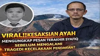 VIRAL❗ KESAKSIAN AYAH MENGUNGKAP PESAN TERAKHIR SEBELUM MENGALAMI TRAGEDI KECELEKAAN PENDAKIAN❓
