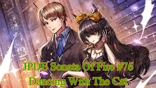 JPDE Sonata Of Fire #76 Dancing With The Cat