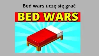 Uczę się grać w Bed wars odcinek 1 